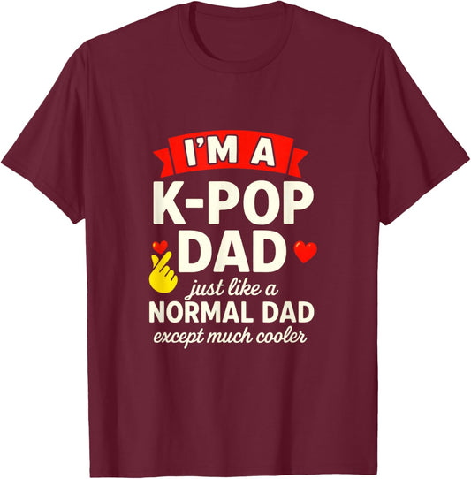 I'm A K-Pop Dad - Cool South Korea Fans T-Shirt - T-Shirt | Maroon