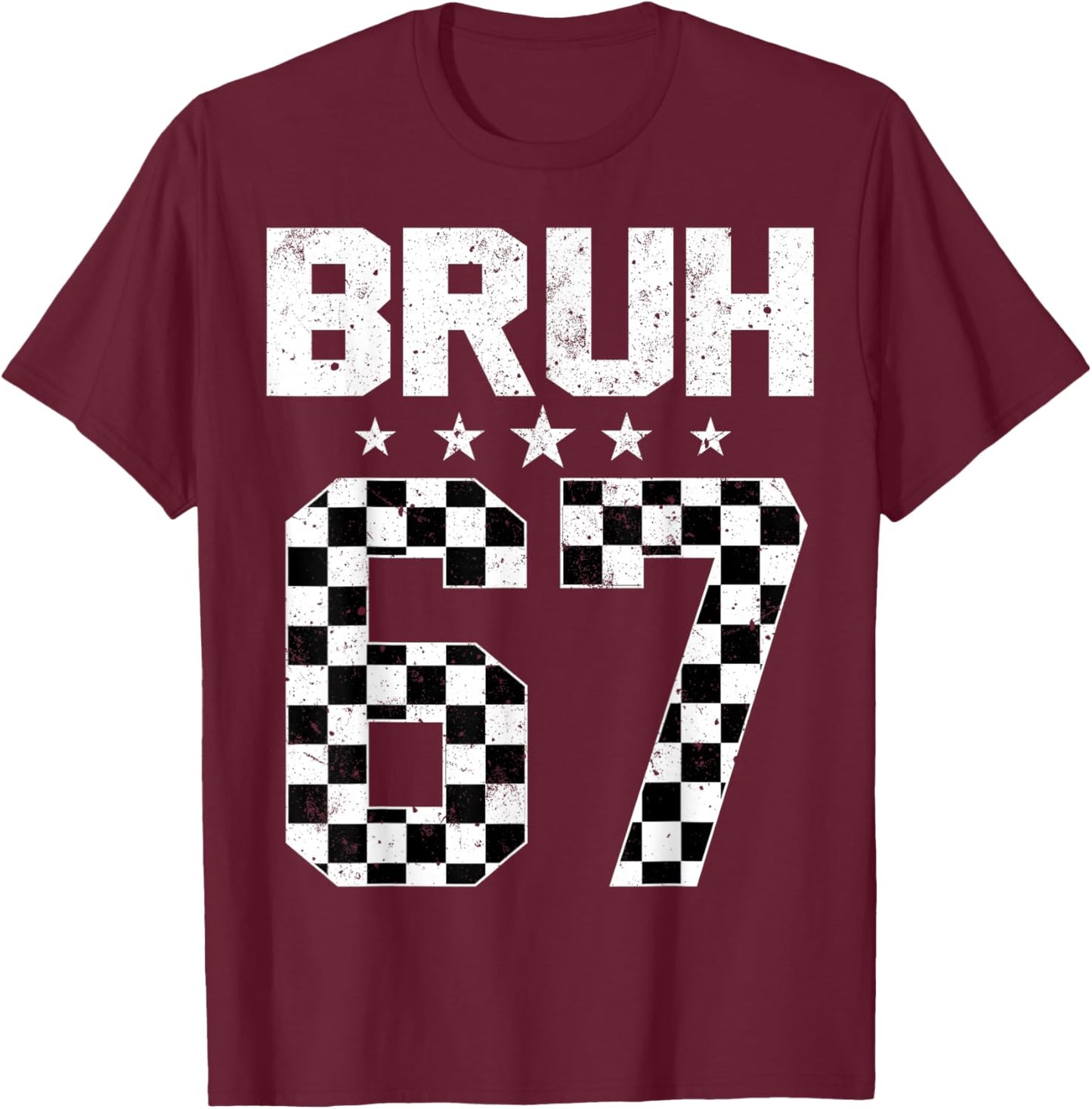 Bruh 67 Six Seven Meme Funny Gen Alpha Slang Trendy T-Shirt - T-Shirt | Maroon