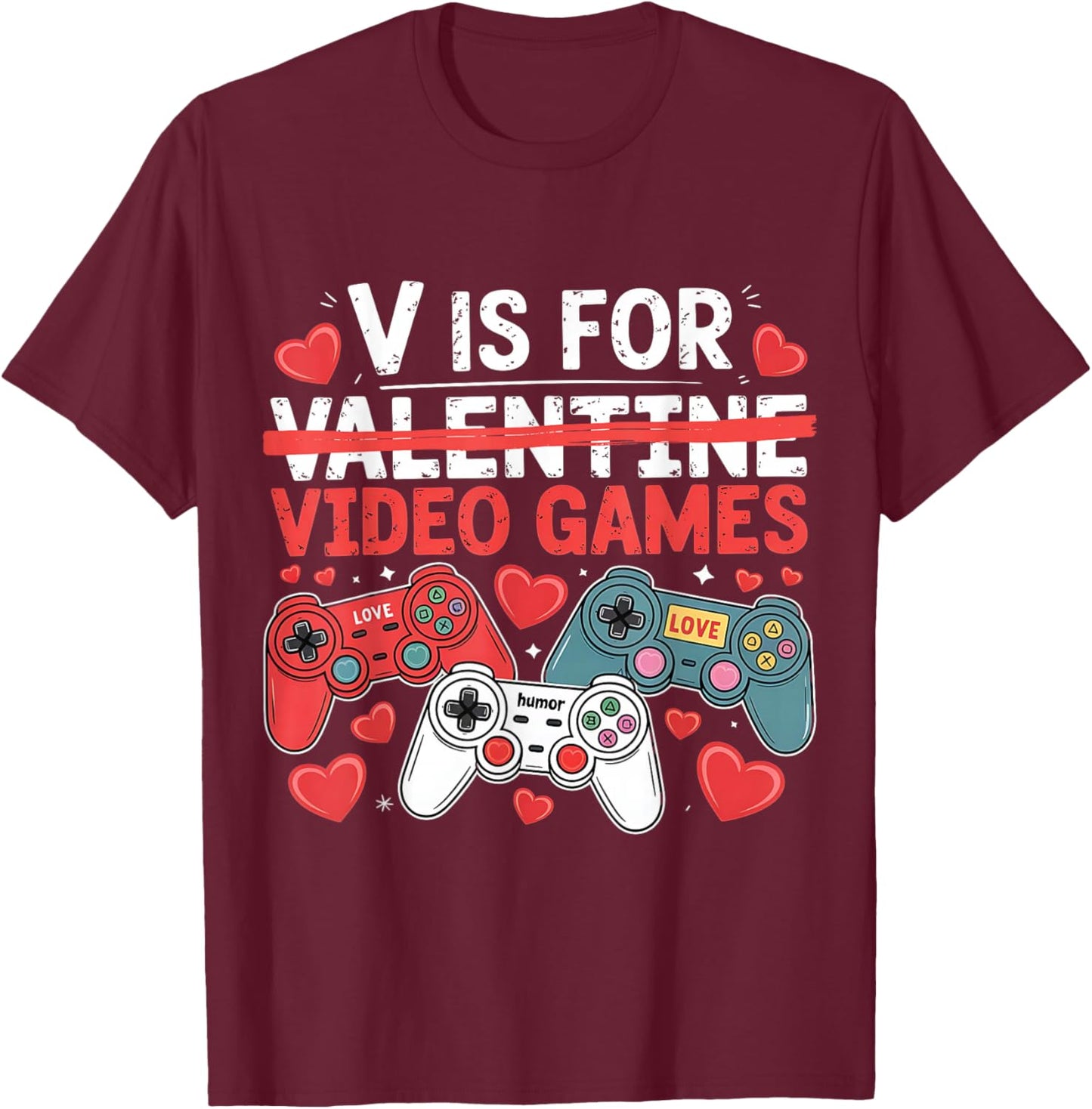 V is for Video Games Funny Valentines Gamer T-Shirt - T-Shirt | Maroon