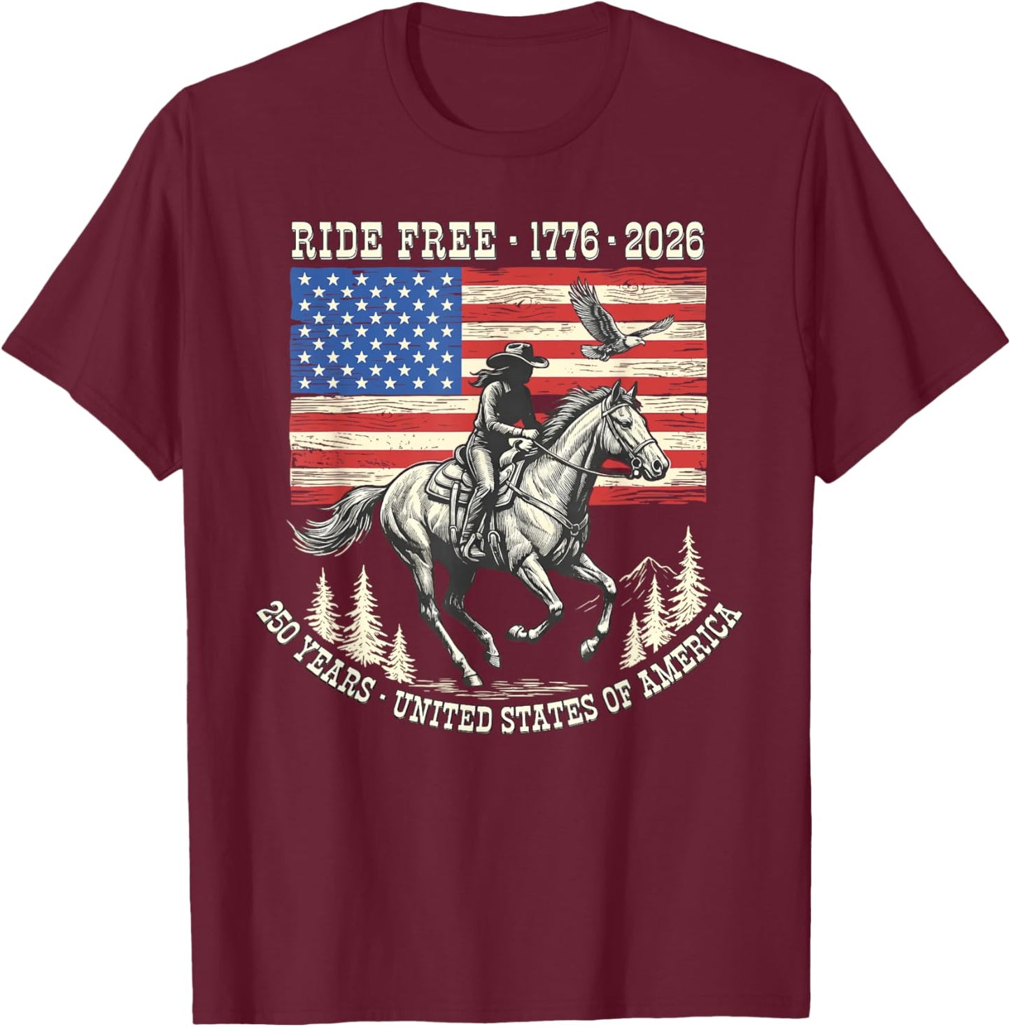 Ride Free 1776 2026 USA 250 Years Patriotic Cowboy T-Shirt - T-Shirt | Maroon
