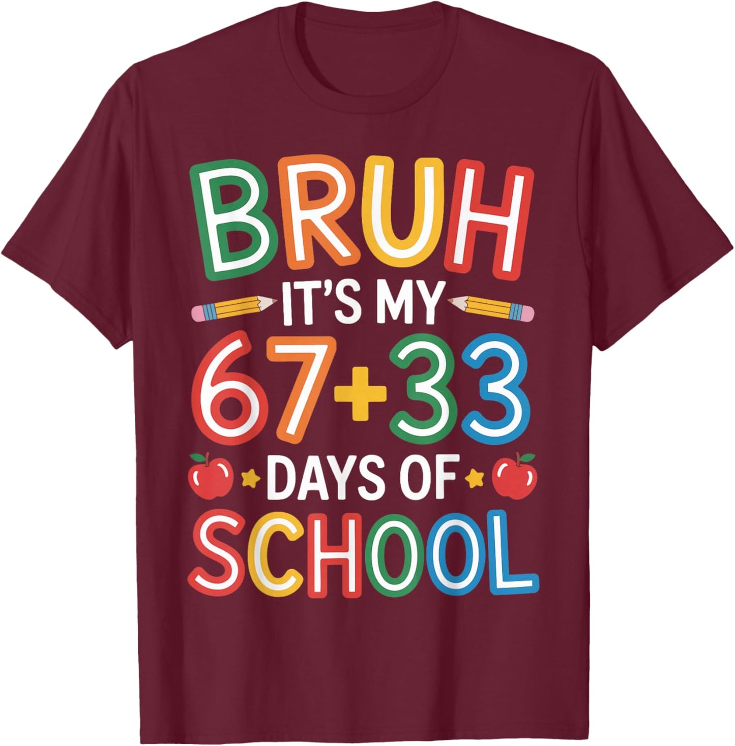 Bruh Its My 67 33 Days of School Funny Kids 100th Day T-Shirt - T-Shirt | Maroon