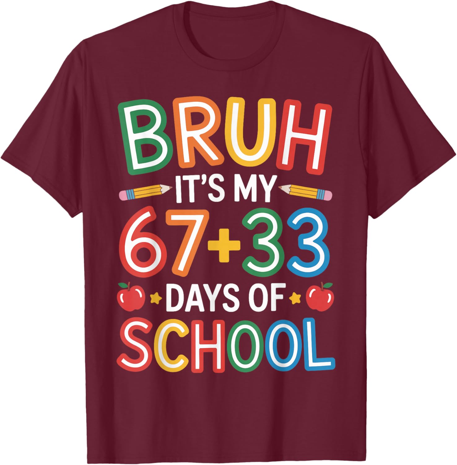 Bruh Its My 67 33 Days of School Funny Kids 100th Day T-Shirt - T-Shirt | Maroon