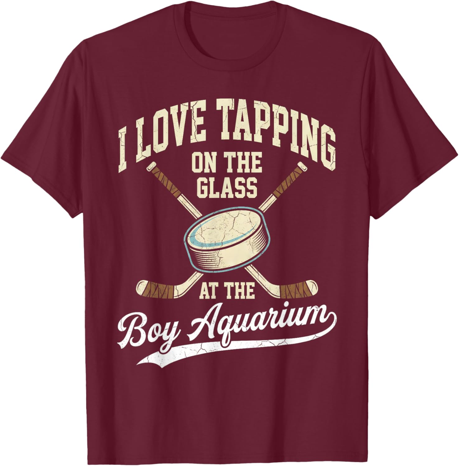 I Love Tapping On The Oh Glass Boy Aquarium Hockey T-Shirt - T-Shirt | Maroon