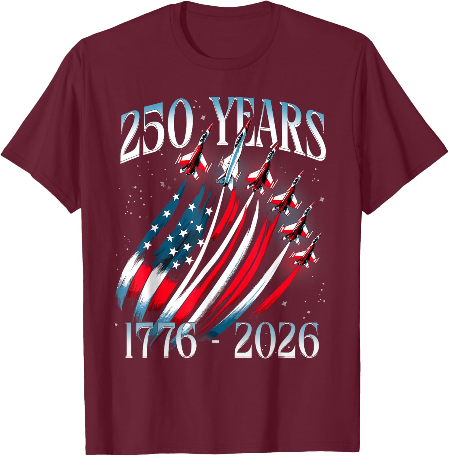 250 Years 1776-2026 USA Flag Fighter Jets 250th Birthday T-Shirt - T-Shirt | Maroon