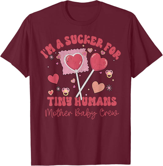I'm a Sucker for Tiny Humans NICU Mother Baby Crew Valentine T-Shirt - T-Shirt | Maroon