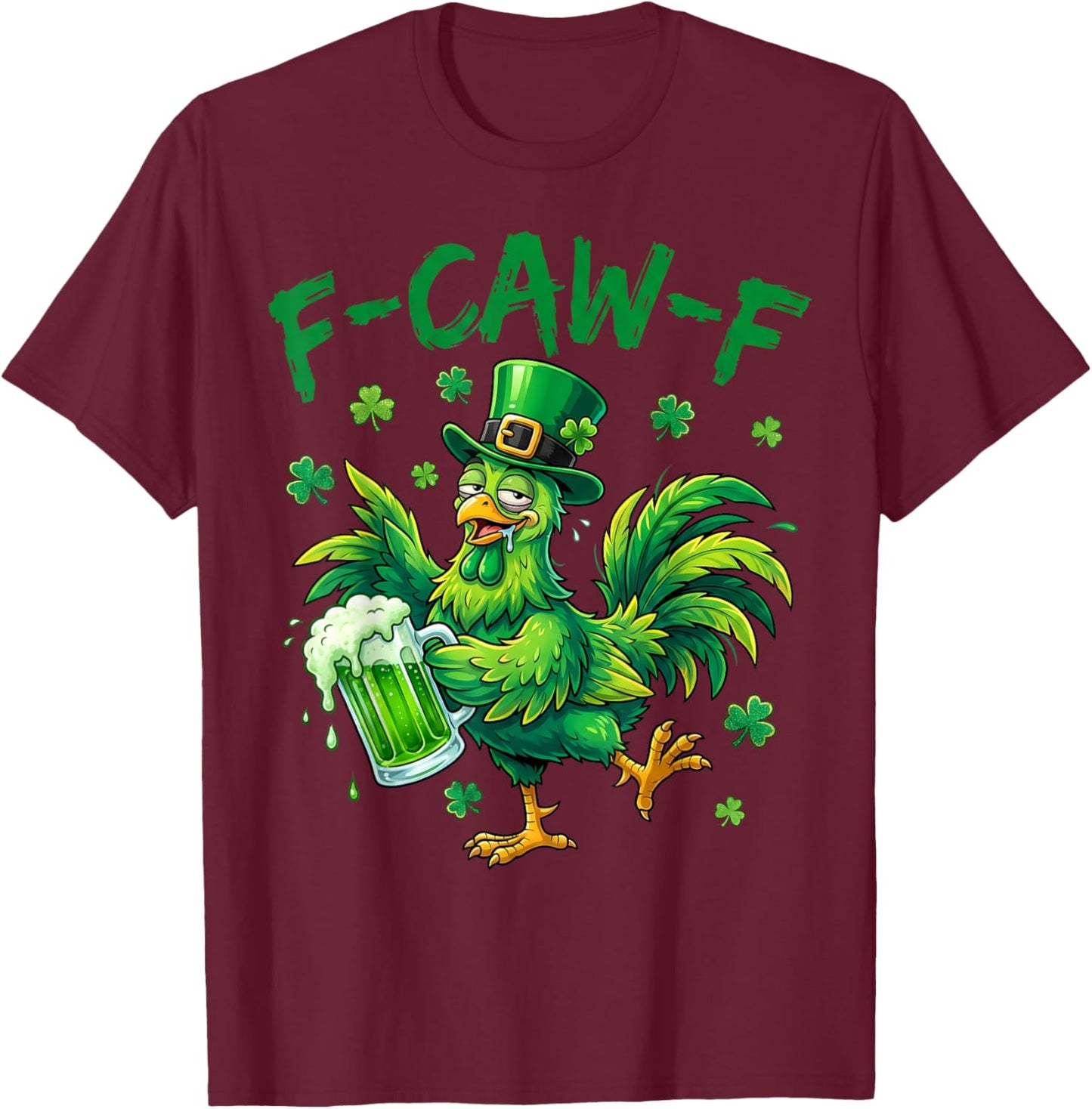 F Caw F Funny St Patricks Day Rooster T-Shirt - T-Shirt | Maroon
