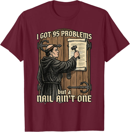 Funny Martin Luther 95 Theses Wittenberg Reformation T-Shirt - T-Shirt | Maroon
