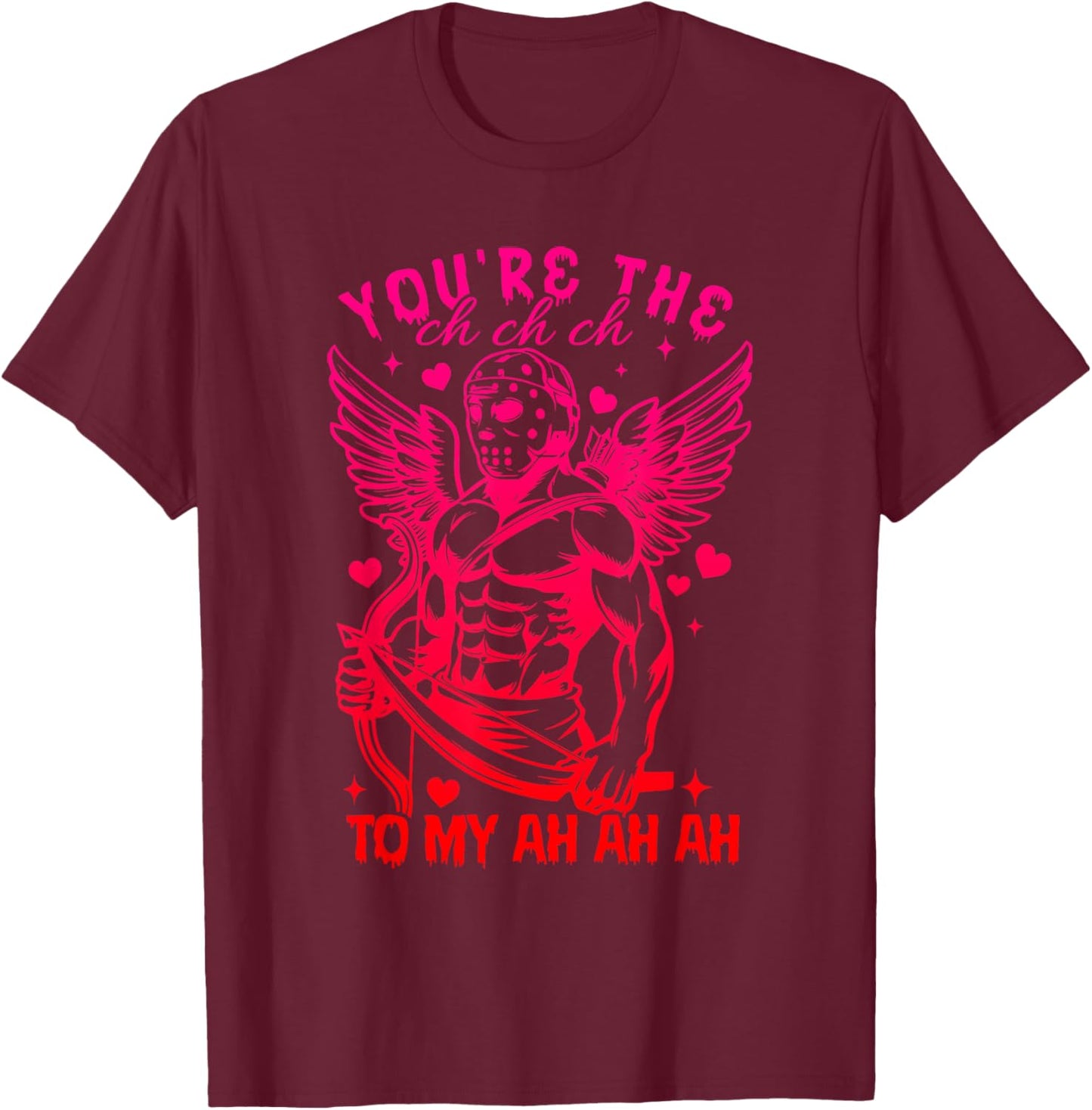 You’re The Ch Ch Ch to My Ah Ah Ah Horror Parody Valentine T-Shirt - T-Shirt | Maroon