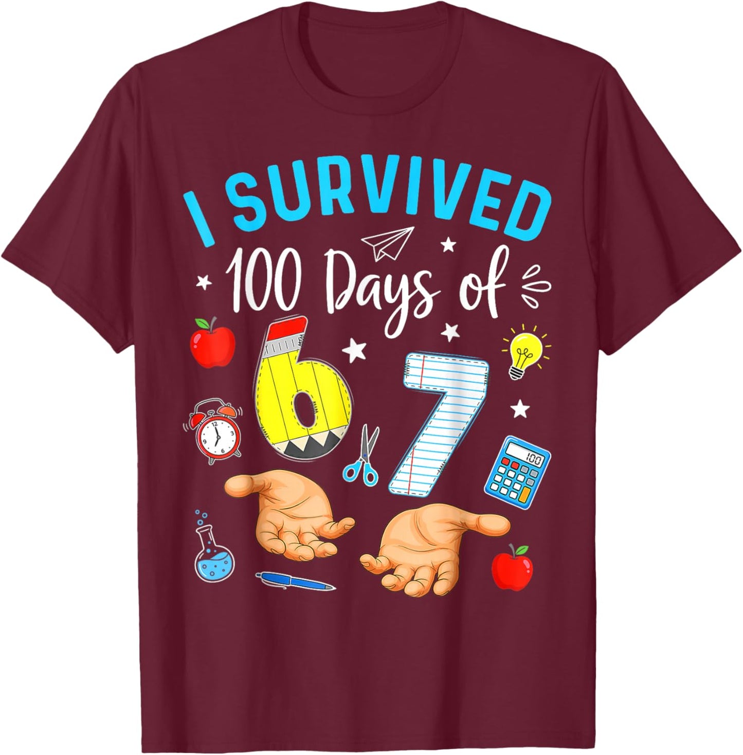 I Survived 100 Days of 67 Funny Meme 100th Day of School 6 7 T-Shirt - T-Shirt | Maroon