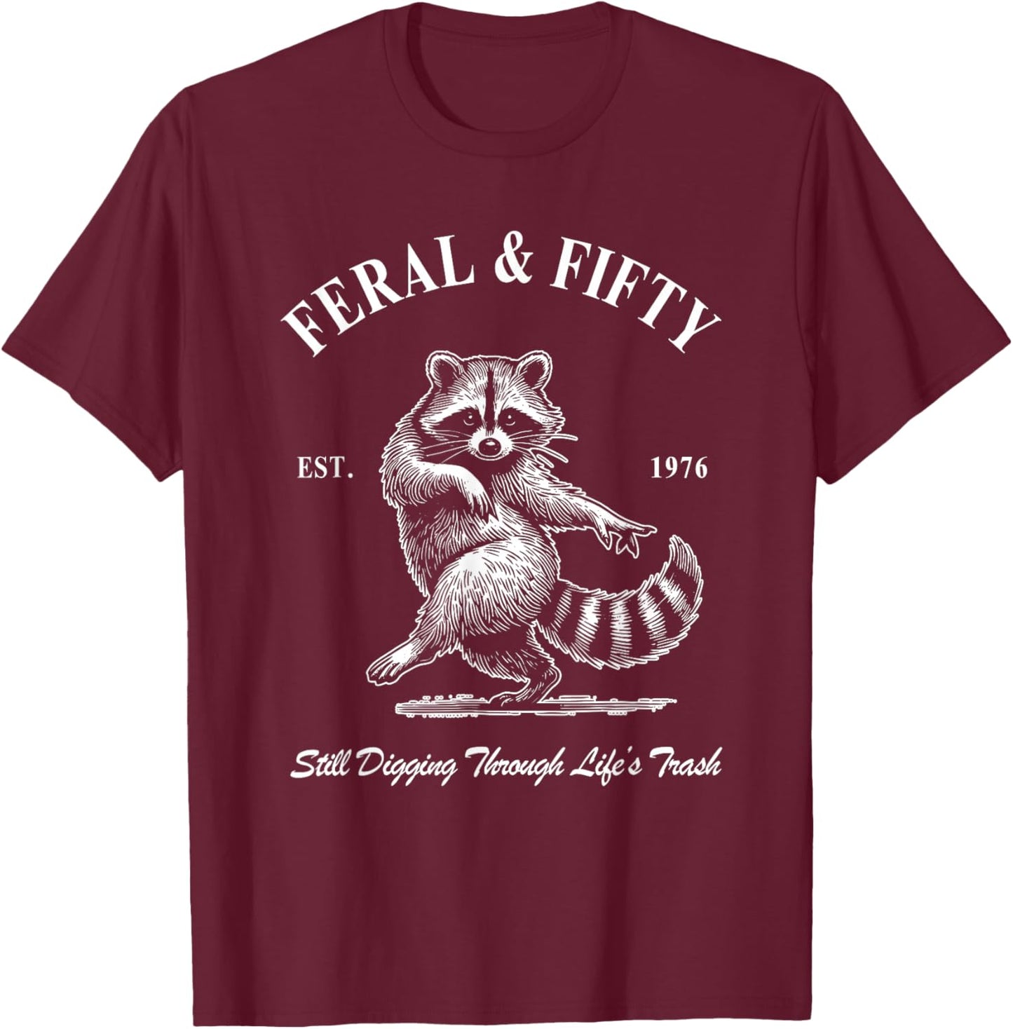 Feral & Fifty, 50th Birthday Raccoon, Feral Fifty Est 1976 T-Shirt - T-Shirt | Maroon