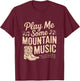 Play Me Some Mountain Music Country Music Western T-Shirt - T-Shirt | Maroon