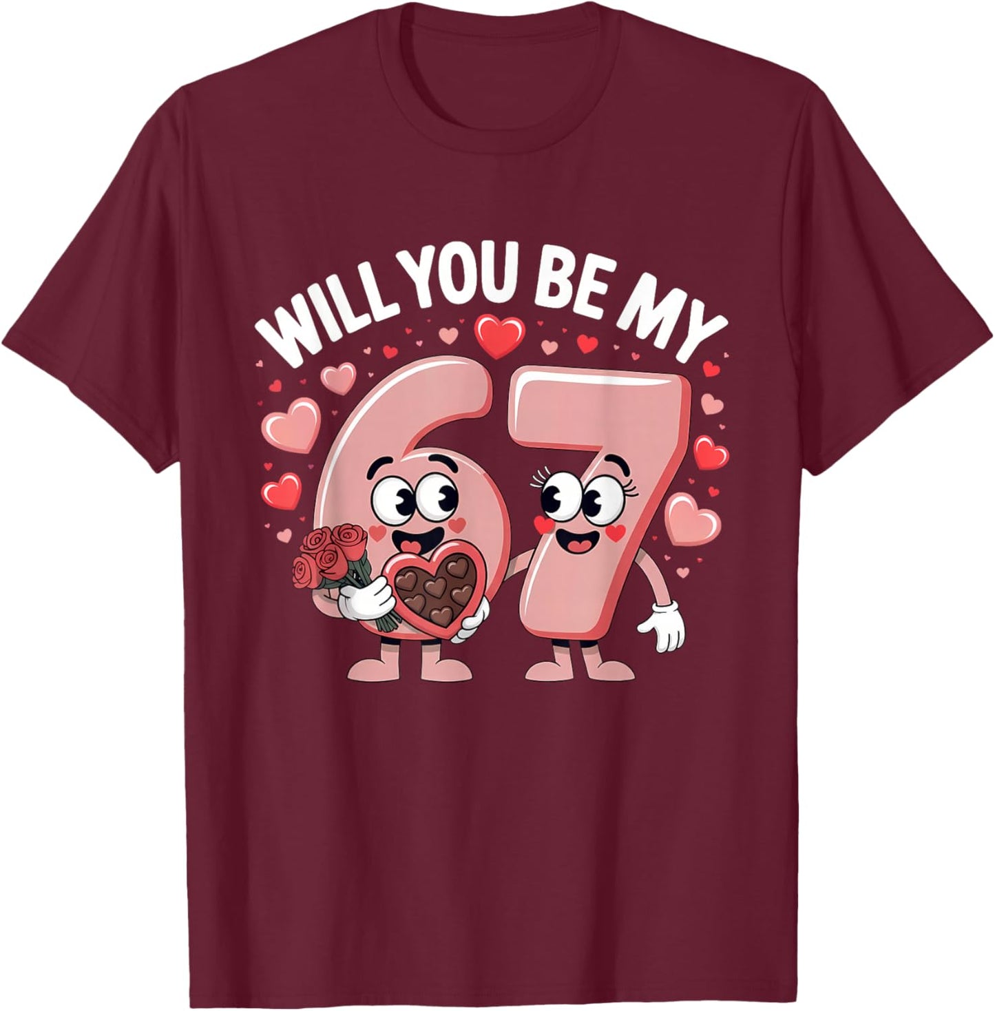Funny 67 Valentine's Day Will You Be My 67 Cute Couple T-Shirt - T-Shirt | Maroon