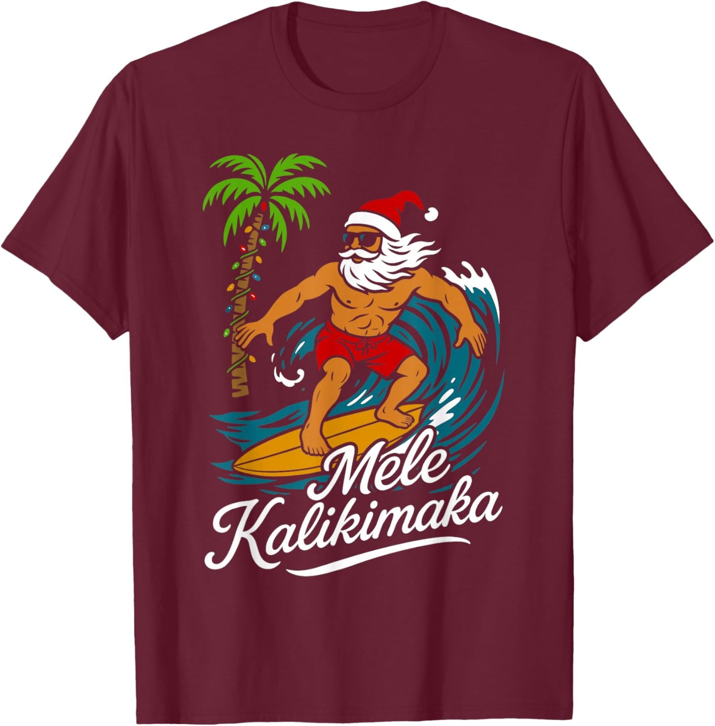 Mele Kalikimaka Hawaiian Christmas in July Hawaii Santa T-Shirt - T-Shirt | Maroon