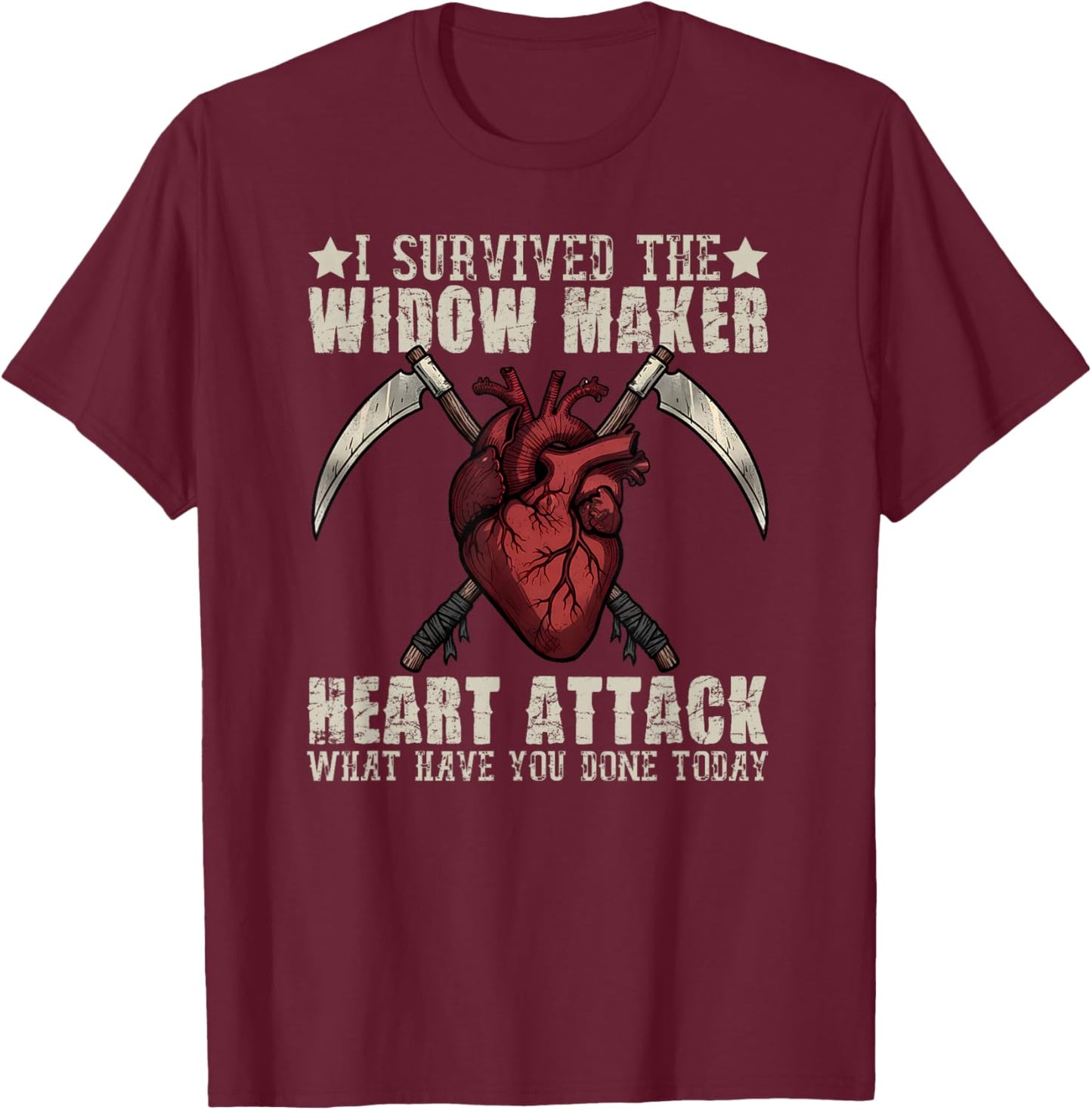 I Survived The Widow Maker What Have You Done Today T-Shirt - T-Shirt | Maroon