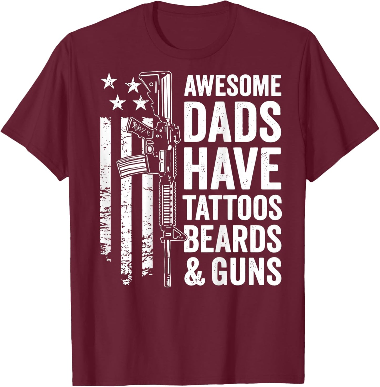 Awesome Dads Have Tattoos Beards Beards & Guns (on Back) T-Shirt - T-Shirt | Maroon