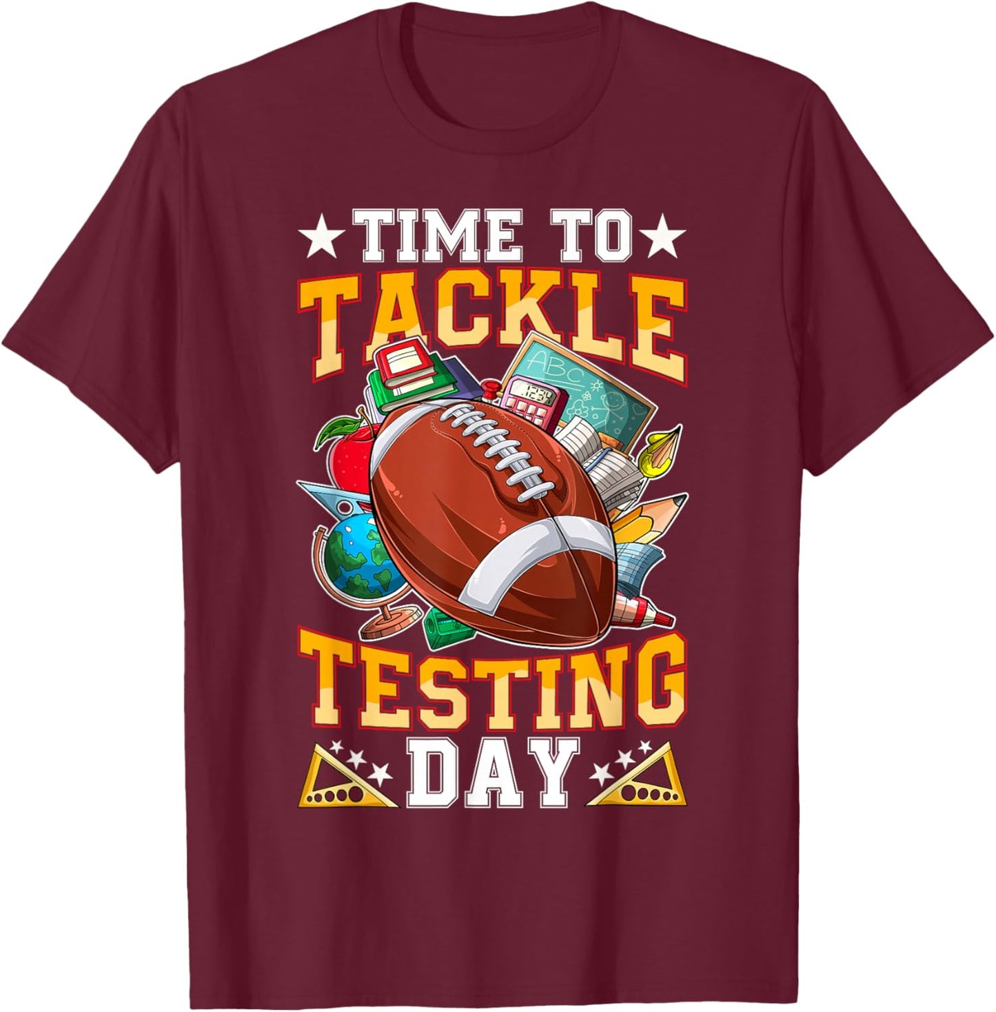 Test Day Time to Tackle Testing Day Funny Football Students T-Shirt - T-Shirt | Maroon