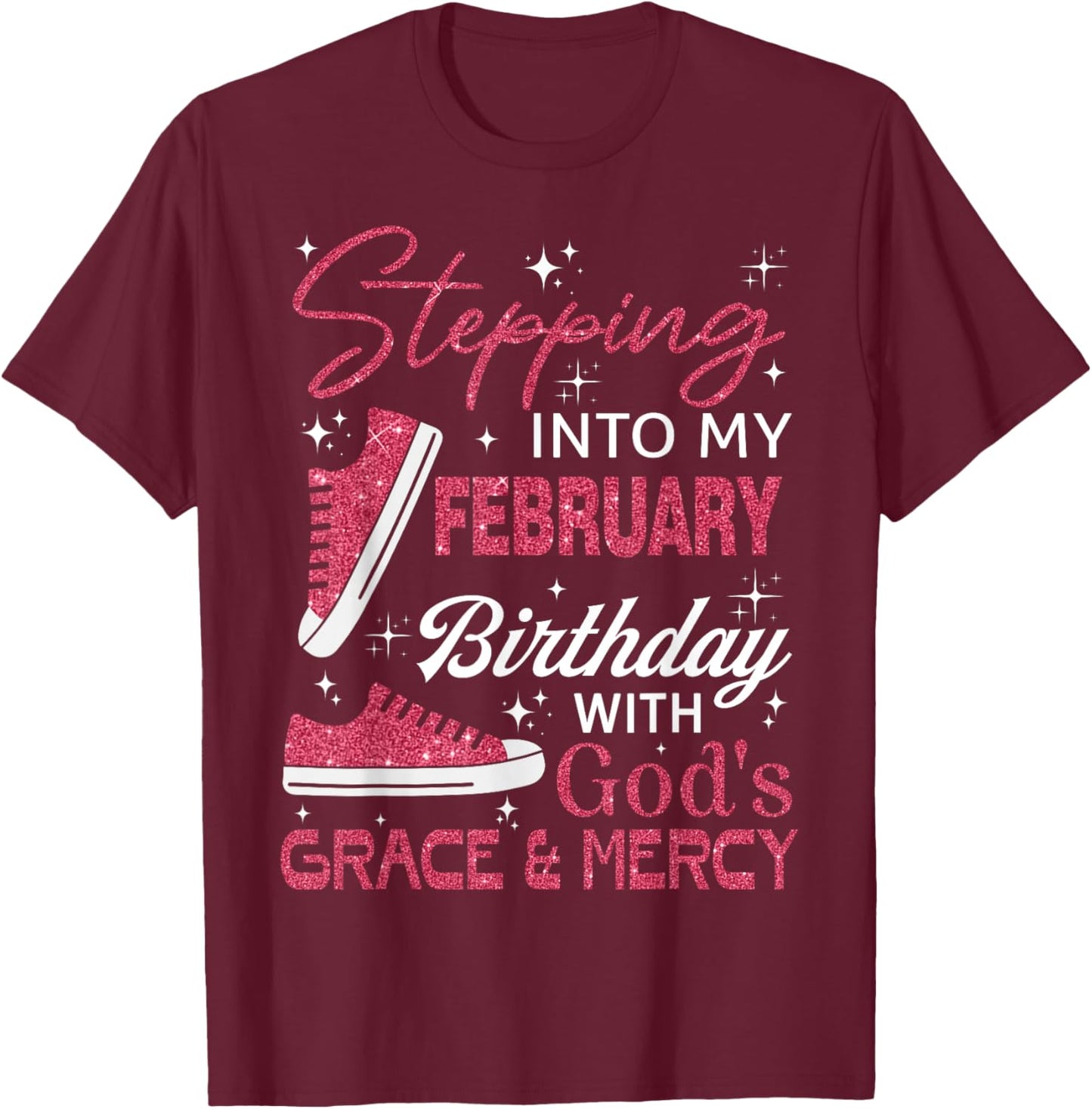 Stepping into My February Birthday with God's Grace & Mercy T-Shirt - T-Shirt | Maroon