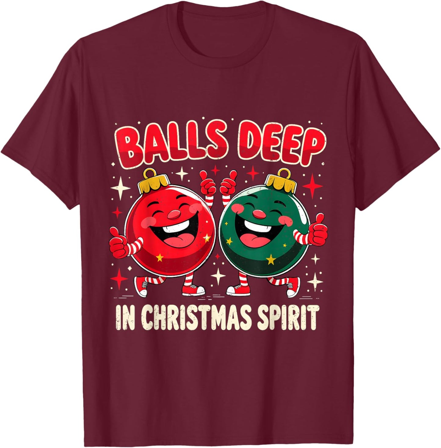 Balls Deep in Christmas Spirit Funny Ornament T-Shirt - T-Shirt | Maroon