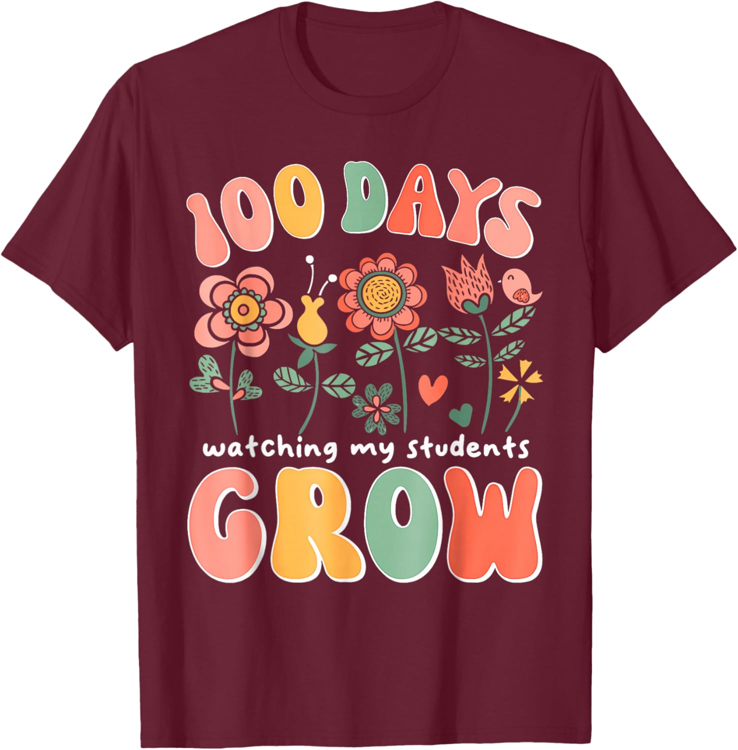 100 Day Watching My Students Grow 100 Days of School Teacher T-Shirt - T-Shirt | Maroon