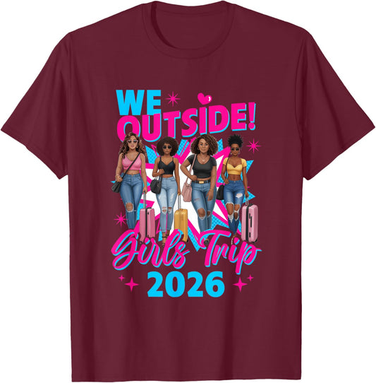 We Outside Girls Trip 2026 Afro Girls Black Together T-Shirt - T-Shirt | Maroon