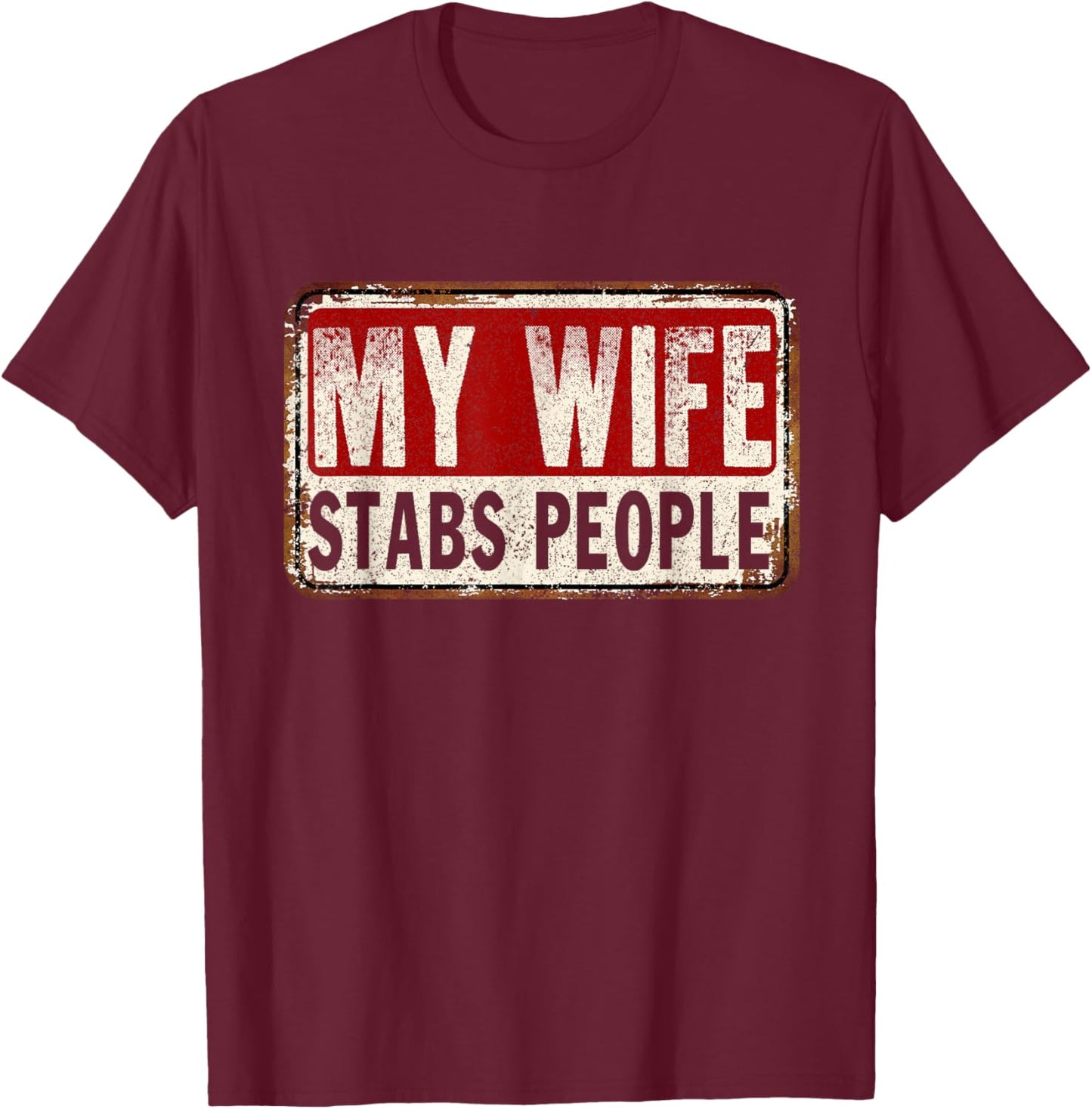 Retro Vintage My Wife Stabs People T-Shirt - T-Shirt | Maroon