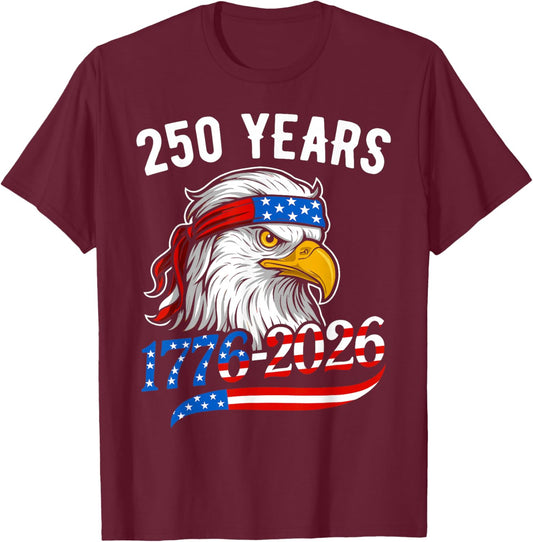 Bald Eagle and Flag 250 Years 1776 2026 250th Birthday T-Shirt - T-Shirt | Maroon