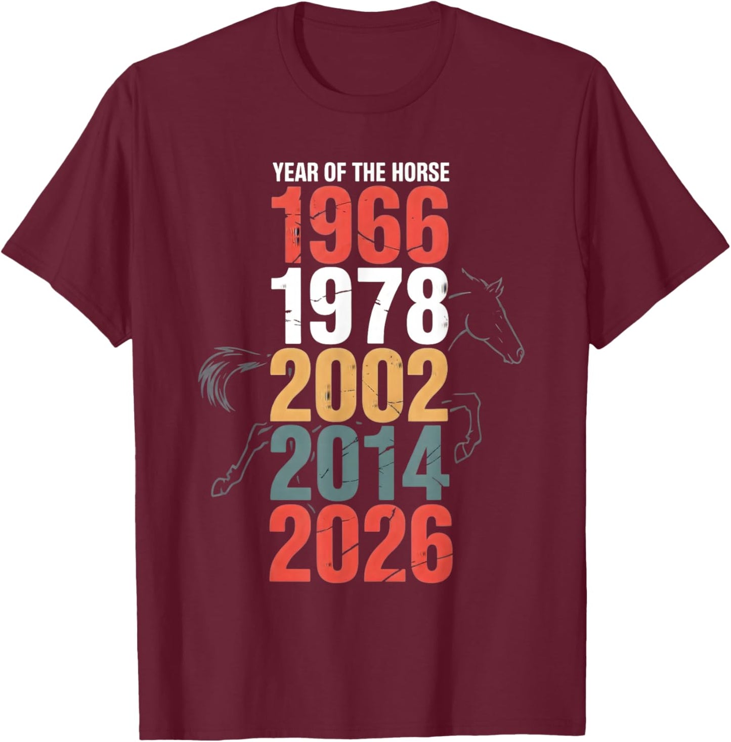 Year of The Horse 1966 1978 2002 2014 2026 Retro T-Shirt - T-Shirt | Maroon