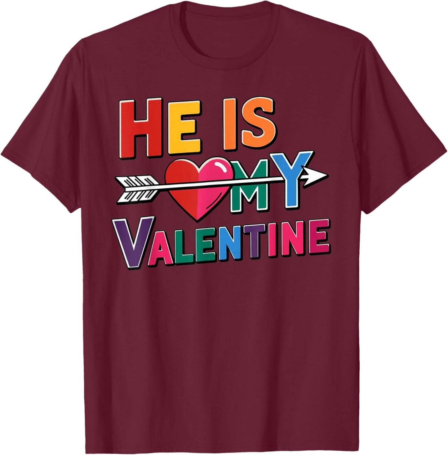 He is My Valentine Love Quote with Heart Arrow Design T-Shirt - T-Shirt | Maroon