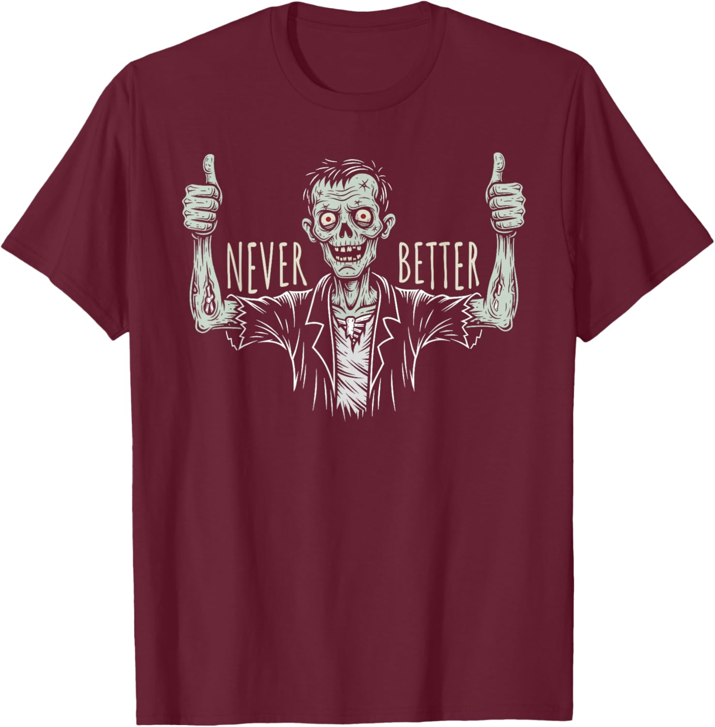 Funny Zombie - Never Better Thumbs Up Skeleton Ironic T-Shirt - T-Shirt | Maroon