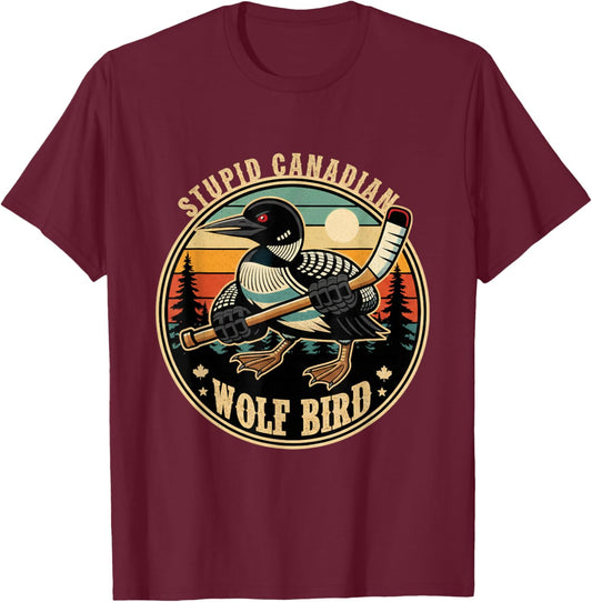 Stupid Canadian Wolf Bird Vintage Heated Hookey Loon Mem T-Shirt - T-Shirt | Maroon
