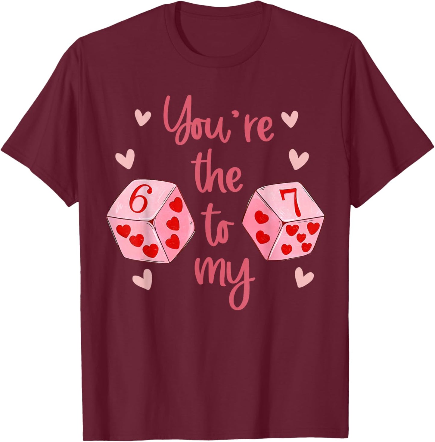 You’re The 6 to My 7 Funny Valentine’s Day 67 Meme Men Women T-Shirt - T-Shirt | Maroon