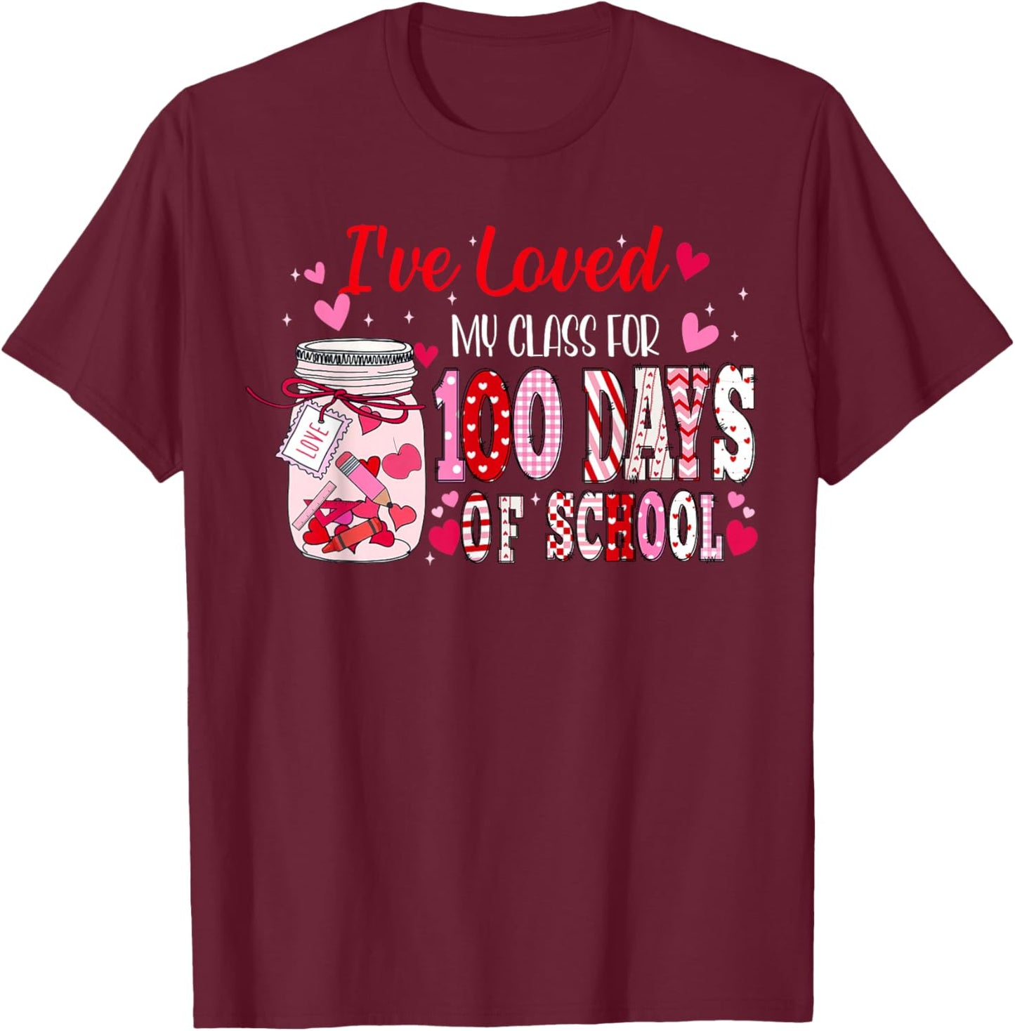 I've Loved My Class for 100 Days of School Valentine Teacher T-Shirt - T-Shirt | Maroon