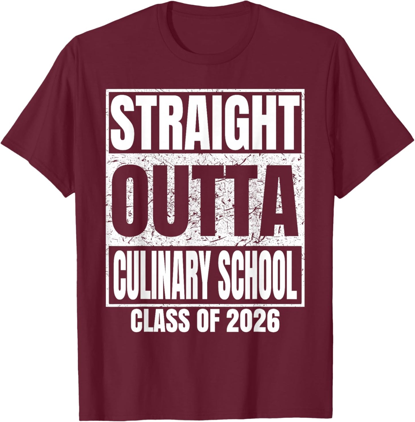 Straight Outta Culinary School Class of 2026 Graduation T-Shirt - T-Shirt | Maroon