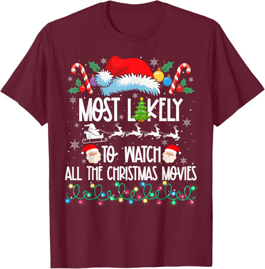 Most Likely Watch All The Christmas Movies Matching Xmas T-Shirt - T-Shirt | Maroon