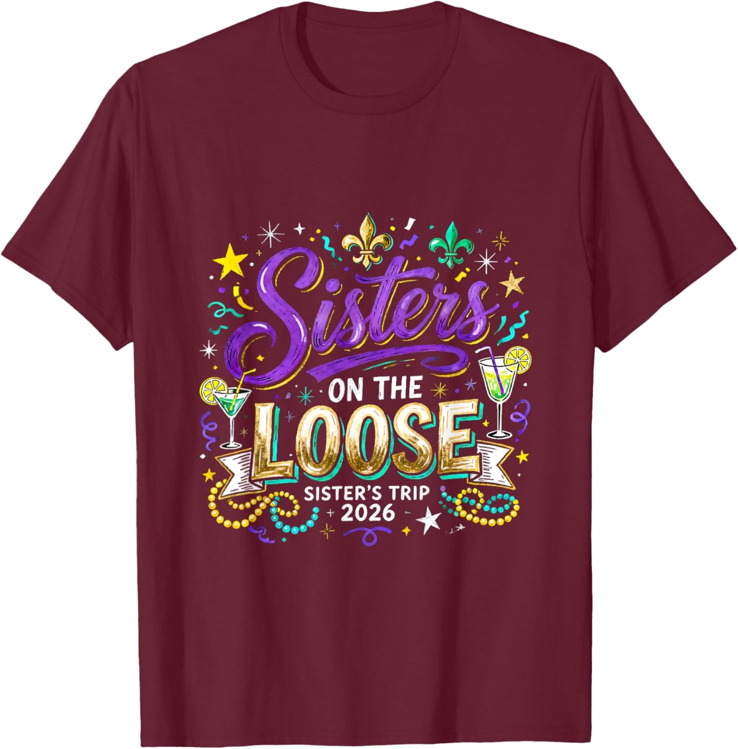 Sisters On The Loose Trip 2026 Mardi Gras Carnival Design T-Shirt - T-Shirt | Maroon