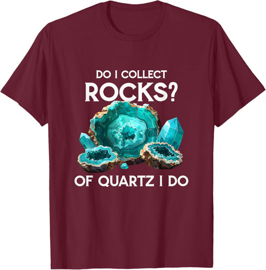 Funny Rockhound Geologist Humor Do I Collect Rocks Geology T-Shirt - T-Shirt | Maroon