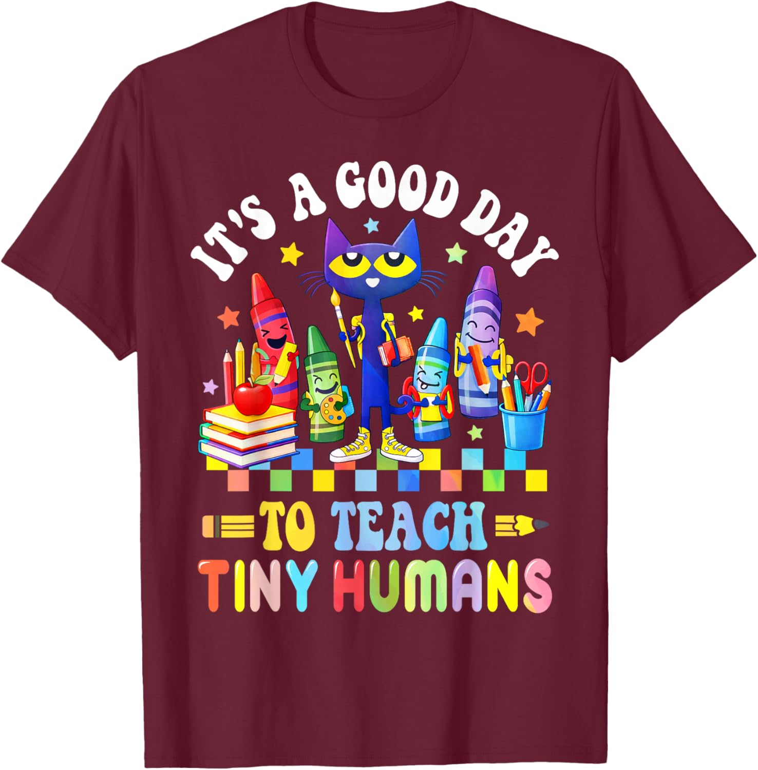Its A Good Day to Teach Tiny Humans Teacher Life 100 Days T-Shirt - T-Shirt | Maroon