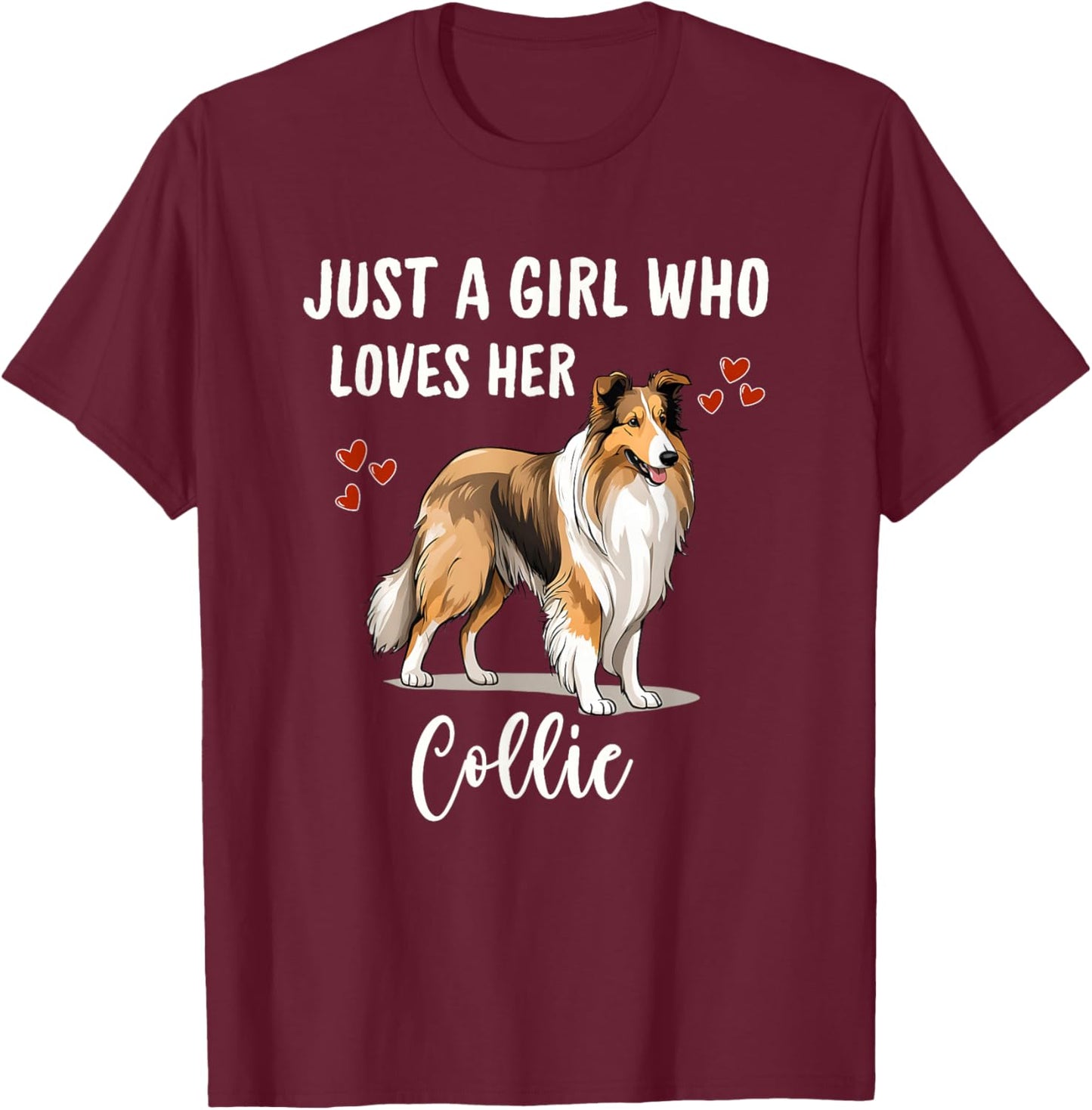 Just a Girl Who Loves Her Collie Pretty Rough Collie T-Shirt - T-Shirt | Maroon