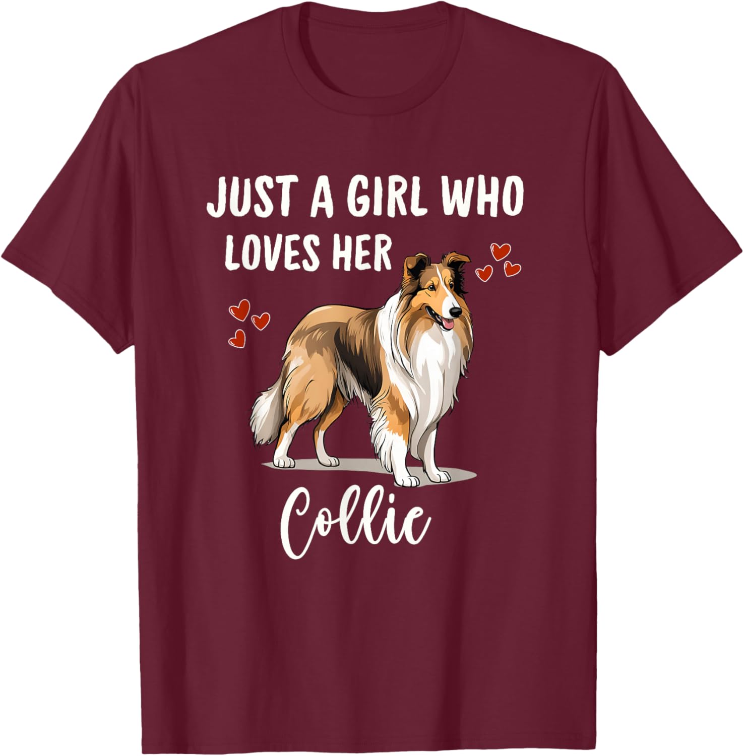Just a Girl Who Loves Her Collie Pretty Rough Collie T-Shirt - T-Shirt | Maroon