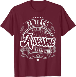 24 Years Being Awesome is Exhausting, 24th Birthday Funny T-Shirt - T-Shirt | Maroon