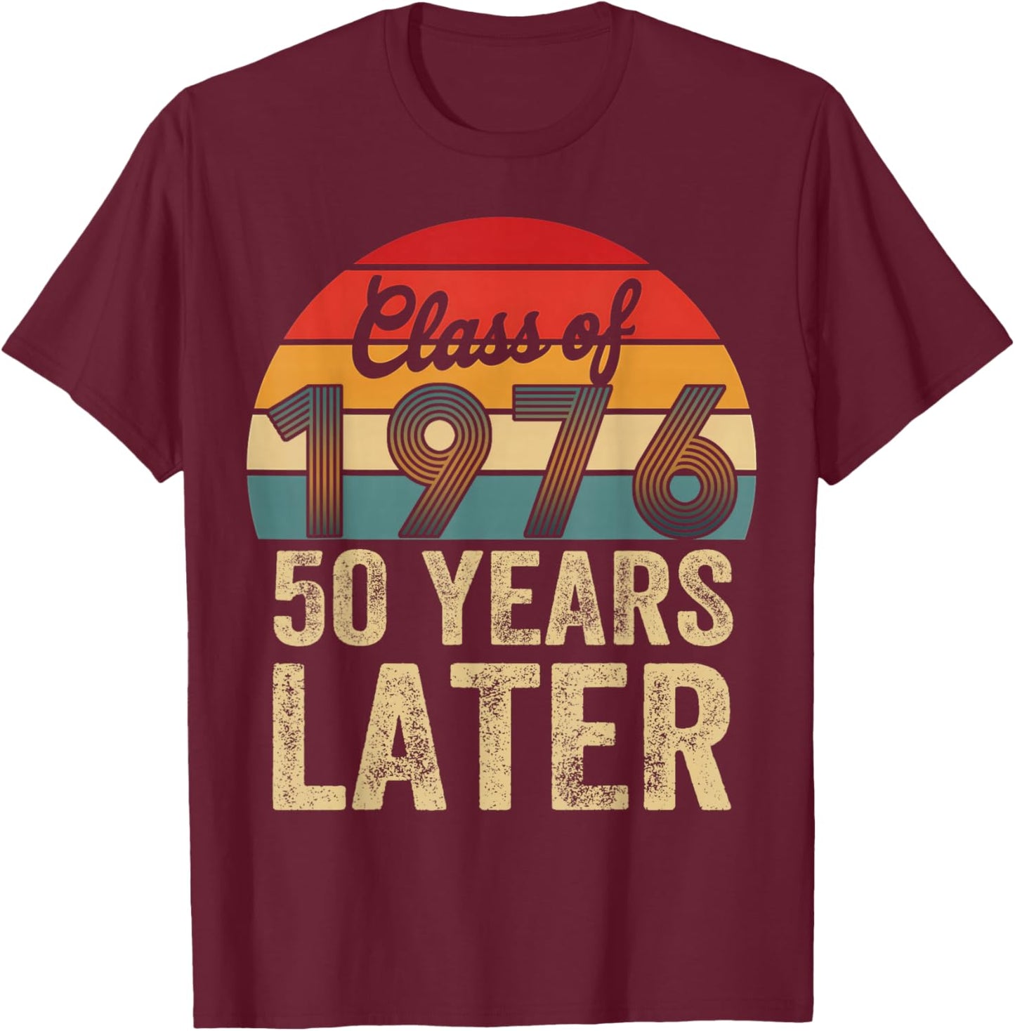Vintage Class of 1976 50 Years Later Reunion 50th Graduation T-Shirt - T-Shirt | Maroon