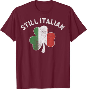 Still Italian Shamrock Funny St Patricks Day Saint Pattys T-Shirt - T-Shirt | Maroon