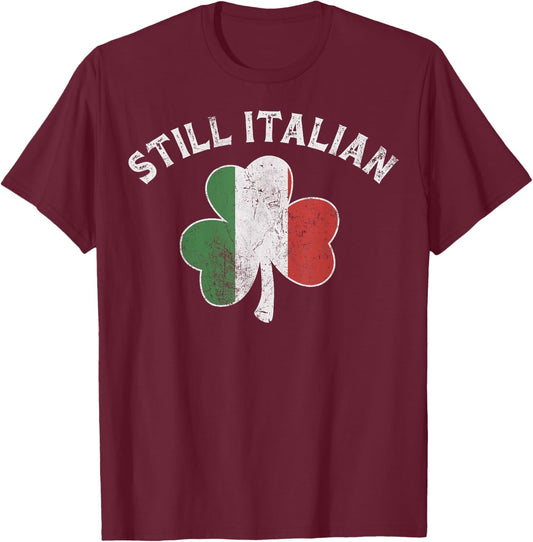 Still Italian Shamrock Funny St Patricks Day Saint Pattys T-Shirt - T-Shirt | Maroon
