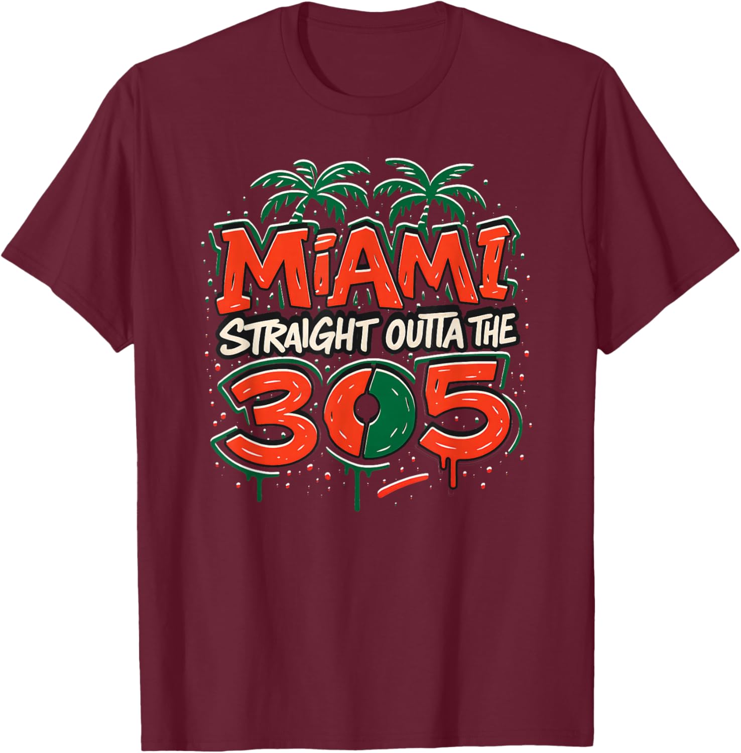 Miami Straight Outta The 305 Graffiti Urban Vibe Streetwear T-Shirt - T-Shirt | Maroon