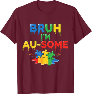 Bruh I'm Au-Some Boys Kids Autism Awareness Funny T-Shirt - T-Shirt | Maroon