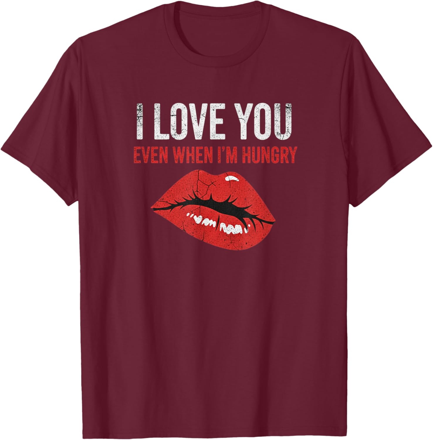 Lips Hungry Love Funny Couple Humor Valentine T-Shirt - T-Shirt | Maroon