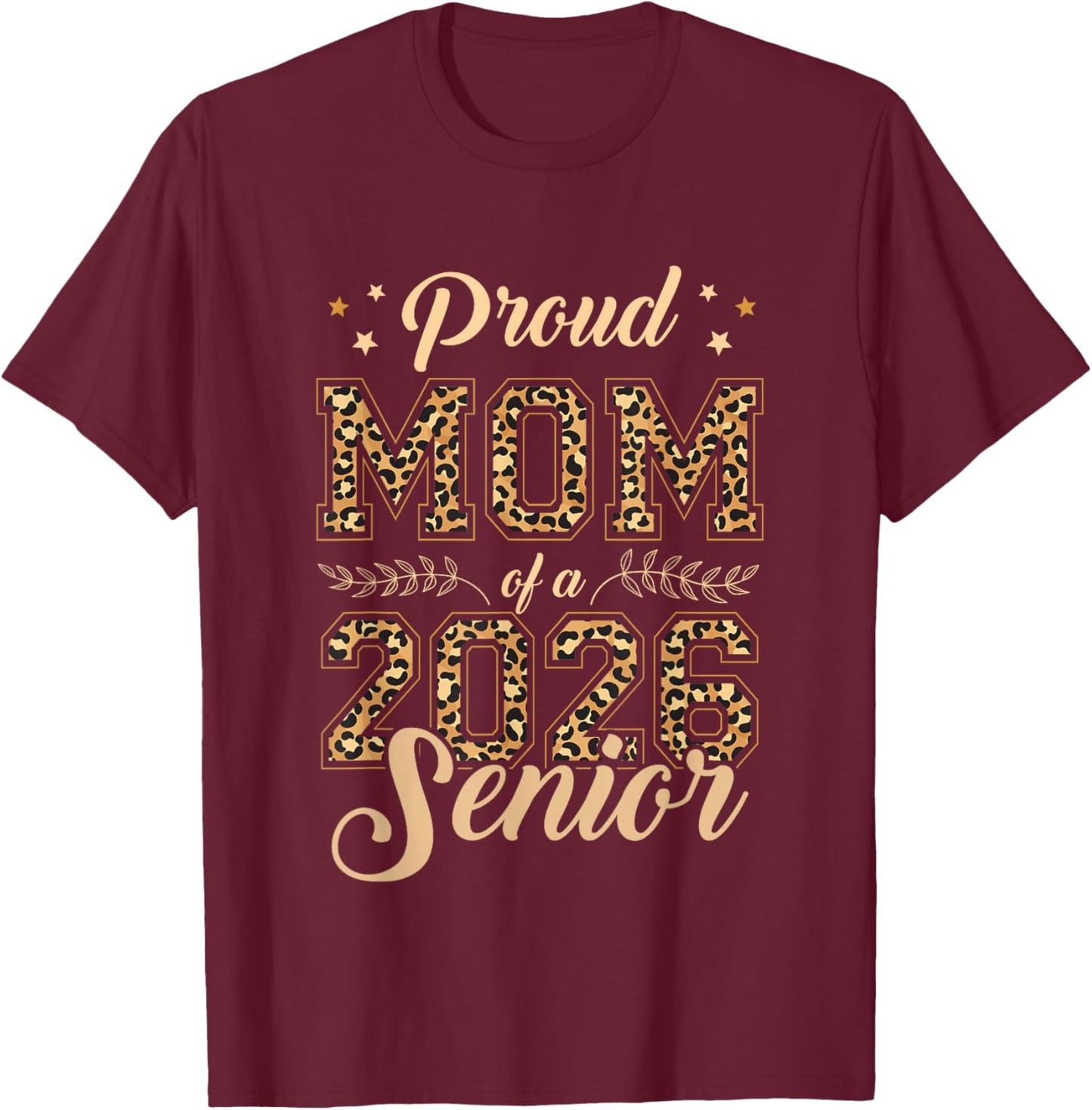 Proud Mom of A Senior 2026 Leopard Back to School Graduation T-Shirt - T-Shirt | Maroon