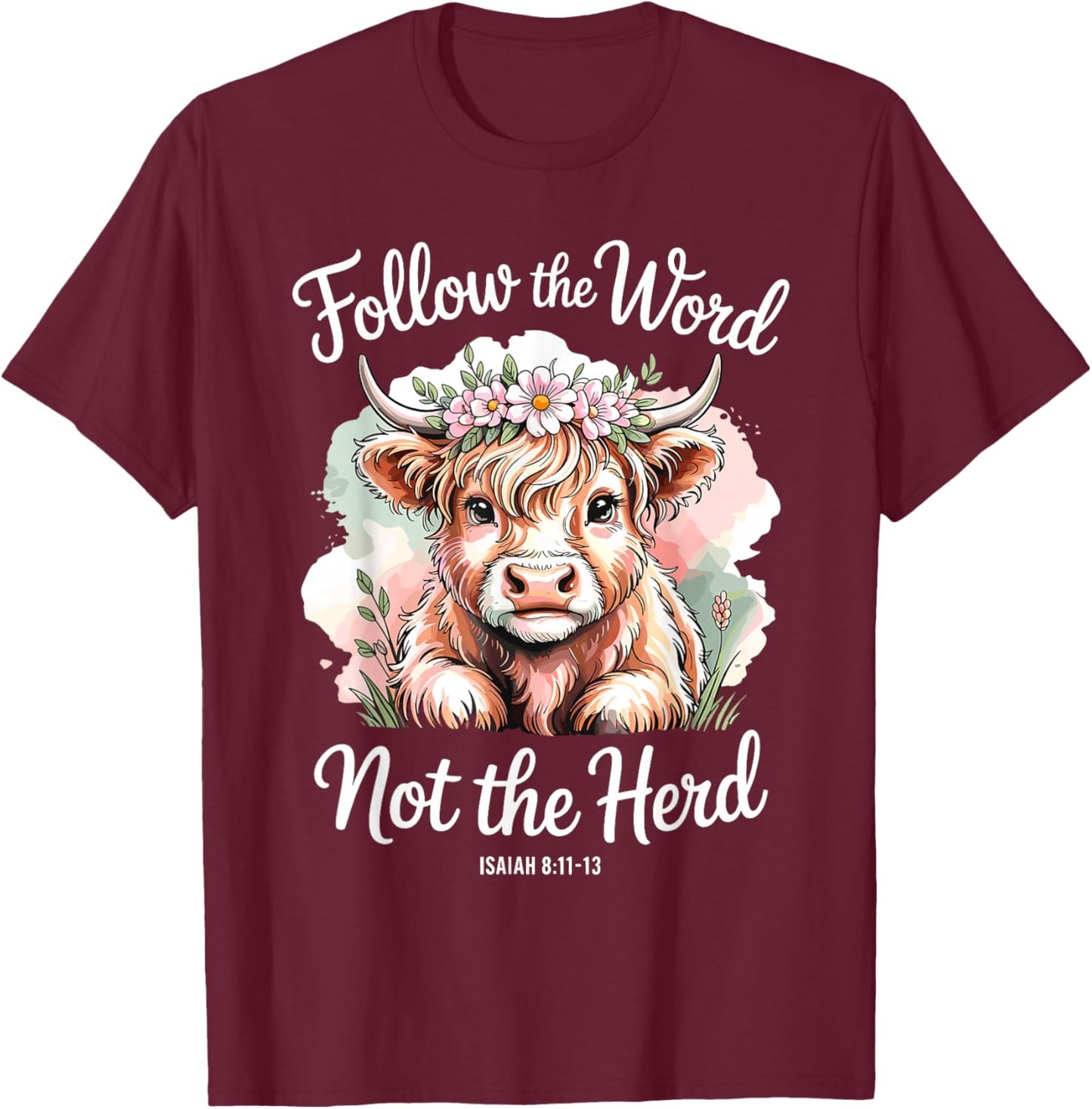 Follow the Word Not the Herd Christian Cow Bible Verse T-Shirt - T-Shirt | Maroon
