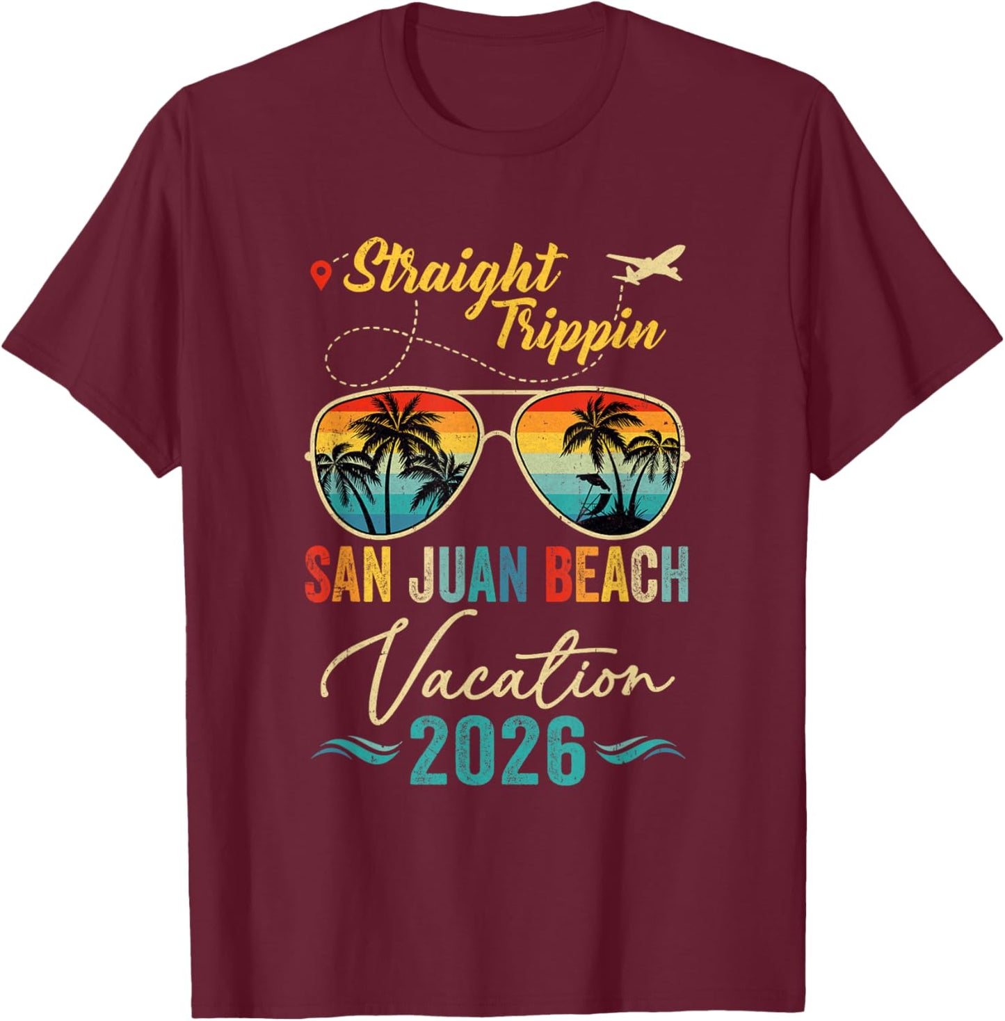 Straight Trippin San Juan Beach 2026 Family Summer Vacation T-Shirt - T-Shirt | Maroon