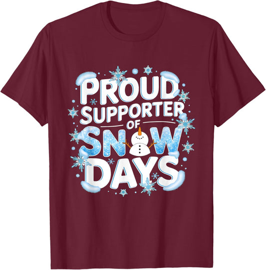 Proud Supporter of Snow Days Snowman Snowflakes Christmas T-Shirt - T-Shirt | Maroon